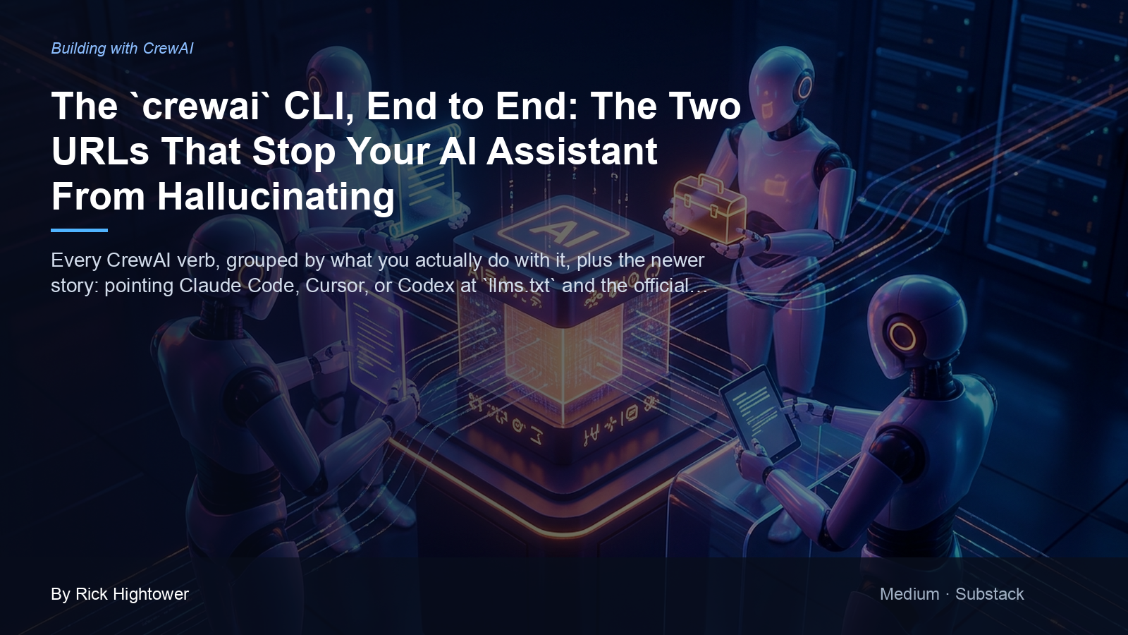 Cover image for “The CLI, End to End: The Two URLs That Stop Your AI Assistant From Hallucinating” by Rick Hightower