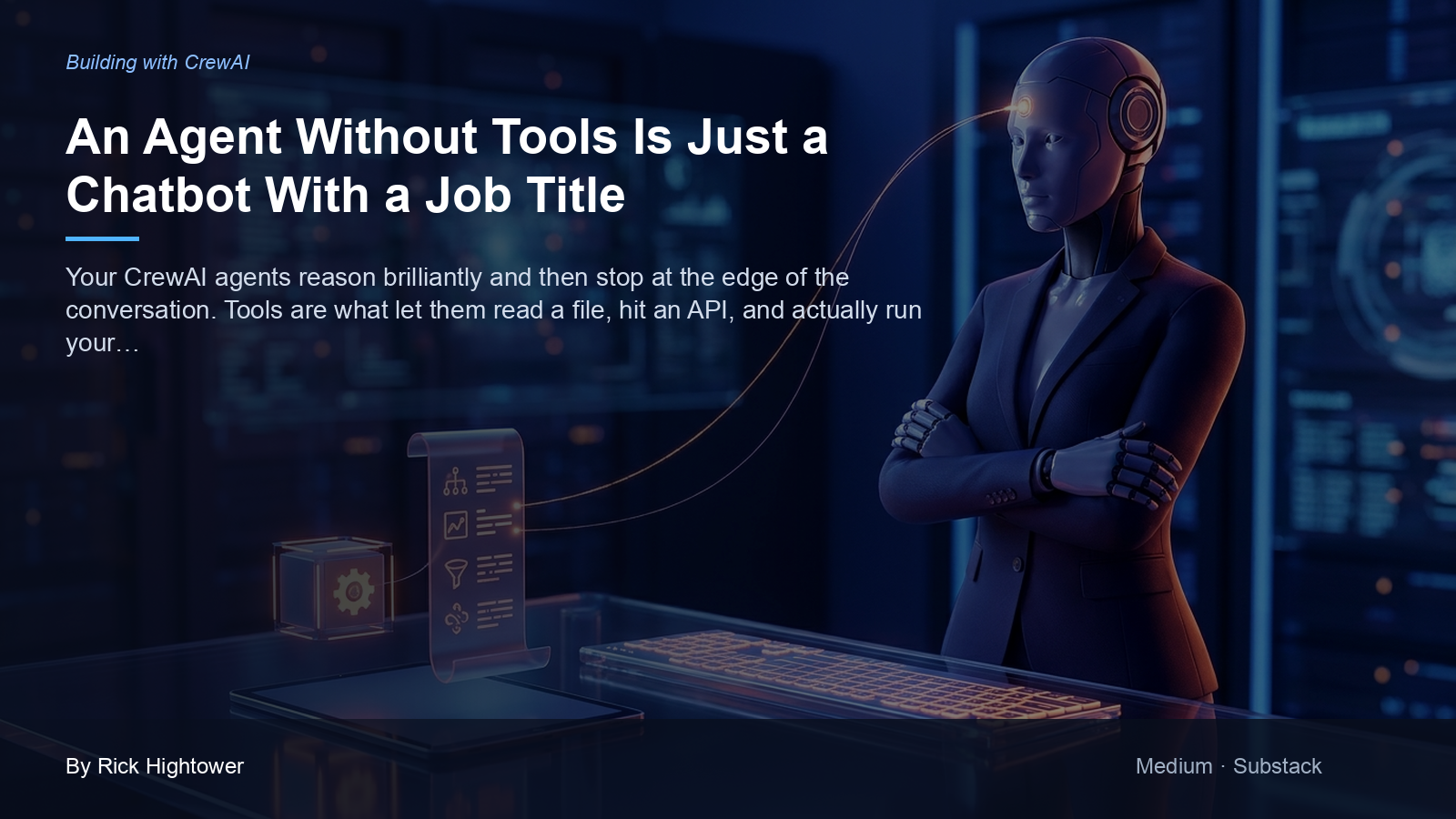 Cover image for “An Agent Without Tools Is Just a Chatbot With a Job Title” by Rick Hightower