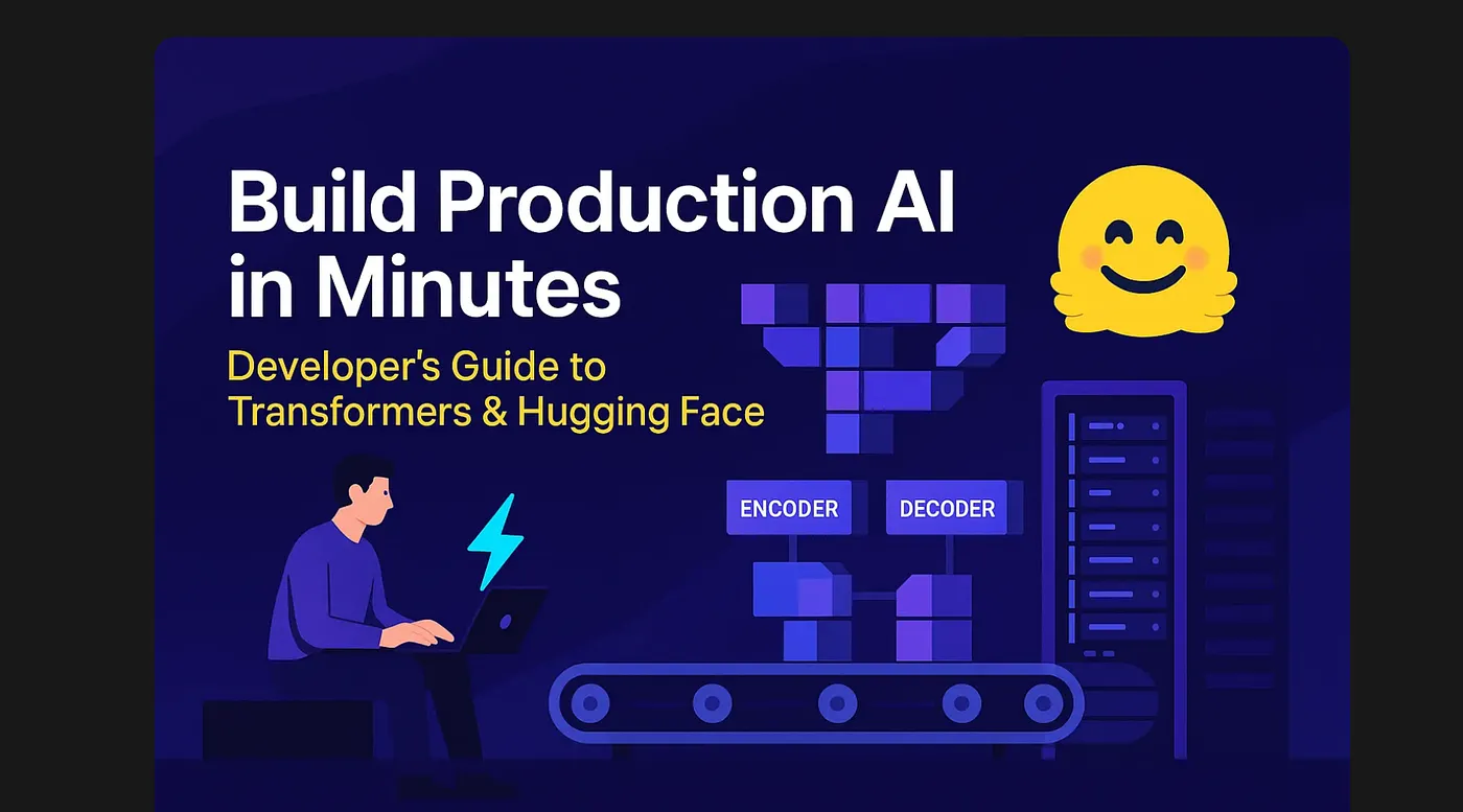 Build Production AI in Minutes: The Developer's Guide to Transformers and Hugging Face